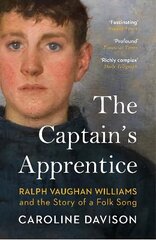 Captain's Apprentice: Ralph Vaughan Williams and the Story of a Folk Song цена и информация | Книги об искусстве | 220.lv