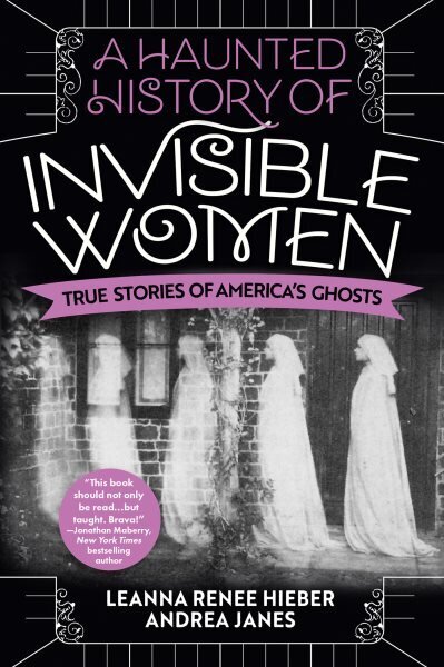 Haunted History Of Invisible Women: True Stories of America's Ghosts cena un informācija | Vēstures grāmatas | 220.lv