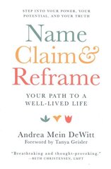 Name, Claim & Reframe: The Pathway to a Well-Lived Life cena un informācija | Pašpalīdzības grāmatas | 220.lv