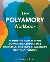 Polyamory Workbook: An Interactive Guide to Setting Boundaries, Communicating Your Needs, and Building Secure, Healthy Open Relationships cena un informācija | Pašpalīdzības grāmatas | 220.lv