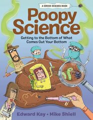 Poopy Science: Getting to the Bottom of What Comes Out Your Bottom цена и информация | Книги для подростков и молодежи | 220.lv