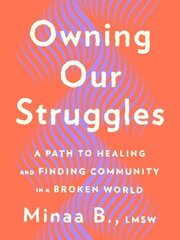 Owning Our Struggles: A Path to Healing and Finding Community in a Broken World cena un informācija | Pašpalīdzības grāmatas | 220.lv