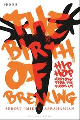 Birth of Breaking: Hip-Hop History from the Floor Up цена и информация | Книги об искусстве | 220.lv