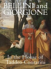 Bellini and Giorgione in the House of Taddeo Contarini: In the House of Contarini цена и информация | Книги об искусстве | 220.lv