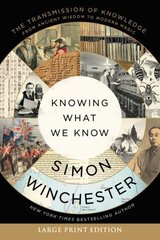 Knowing What We Know: The Transmission of Knowledge: From Ancient Wisdom to Modern Magic Large type / large print edition cena un informācija | Vēstures grāmatas | 220.lv