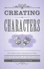 Creating Characters: The Complete Guide to Populating Your Fiction; Foreword by Steven James цена и информация | Учебный материал по иностранным языкам | 220.lv