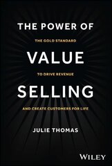 Power of Value Selling: The Gold Standard to Drive Revenue and Create Customers for Life cena un informācija | Ekonomikas grāmatas | 220.lv