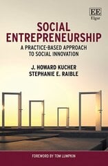 Social Entrepreneurship: A Practice-Based Approach to Social Innovation цена и информация | Книги по экономике | 220.lv