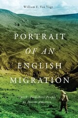 Portrait of an English Migration: North Yorkshire People in North America cena un informācija | Sociālo zinātņu grāmatas | 220.lv