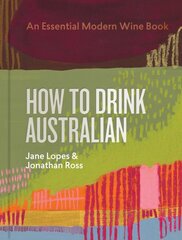 How to Drink Australian: An Essential Modern Wine Book цена и информация | Книги рецептов | 220.lv