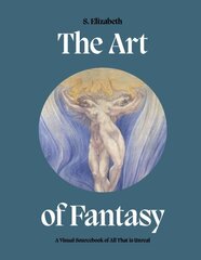 Art of Fantasy: A visual sourcebook of all that is unreal цена и информация | Книги об искусстве | 220.lv