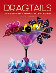 Dragtails: Fierce Cocktails Inspired by Drag Royalty цена и информация | Книги рецептов | 220.lv