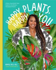 Happy Plants, Happy You: A Plant-Care & Self-Care Guide for the Modern Houseplant Parent cena un informācija | Grāmatas par dārzkopību | 220.lv