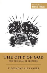 City of God and the Goal of Creation: An Introduction to the Biblical Theology of the City of God cena un informācija | Garīgā literatūra | 220.lv