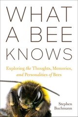What a Bee Knows: Exploring the Thoughts, Memories, and Personalities of Bees цена и информация | Книги о питании и здоровом образе жизни | 220.lv