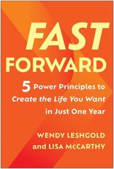 Fast Forward: 5 Power Principles to Create the Life You Want in Just One Year цена и информация | Самоучители | 220.lv