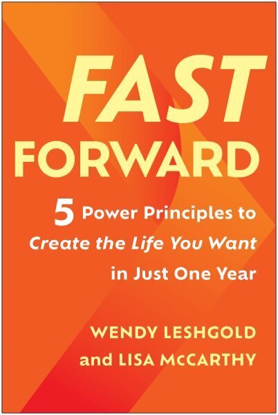 Fast Forward: 5 Power Principles to Create the Life You Want in Just One Year cena un informācija | Pašpalīdzības grāmatas | 220.lv