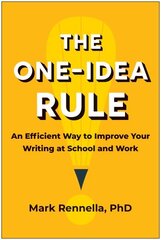 One-Idea Rule: An Efficient Way to Improve Your Writing at School and Work цена и информация | Книги по экономике | 220.lv