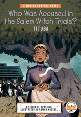 Who Was Accused in the Salem Witch Trials?: Tituba: A Who HQ Graphic Novel cena un informācija | Grāmatas pusaudžiem un jauniešiem | 220.lv