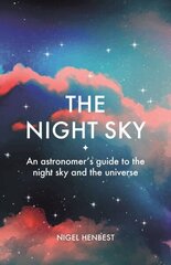 Night Sky: An astronomers guide to the night sky and the universe cena un informācija | Grāmatas par veselīgu dzīvesveidu un uzturu | 220.lv