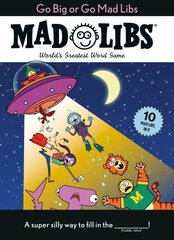 Go Big or Go Mad Libs: 10 Mad Libs in 1!: World's Greatest Word Game cena un informācija | Grāmatas mazuļiem | 220.lv