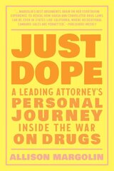 Just Dope: A Leading Attorney's Personal Journey Inside the War on Drugs цена и информация | Книги по социальным наукам | 220.lv