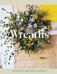 Wreaths: Fresh, Foraged & Dried Floral Arrangements цена и информация | Книги о питании и здоровом образе жизни | 220.lv