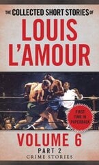 Collected Short Stories of Louis L'Amour, Volume 6, Part 2: Crime Stories цена и информация | Фантастика, фэнтези | 220.lv