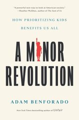 Minor Revolution: How Prioritizing Kids Benefits Us All cena un informācija | Sociālo zinātņu grāmatas | 220.lv