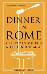 Dinner in Rome: A History of the World in One Meal cena un informācija | Vēstures grāmatas | 220.lv