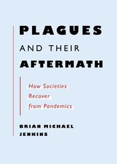 Plagues And Their Aftermath: How Societies Recover from Pandemics цена и информация | Книги по социальным наукам | 220.lv