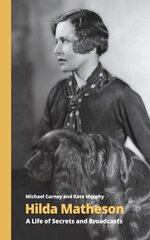 Hilda Matheson: A Life of Secrets and Broadcasts цена и информация | Биографии, автобиографии, мемуары | 220.lv