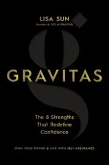 Gravitas: The 8 Strengths That Redefine Confidence cena un informācija | Pašpalīdzības grāmatas | 220.lv