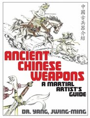 Ancient Chinese Weapons: A Martial Arts Guide 2nd edition цена и информация | Книги о питании и здоровом образе жизни | 220.lv
