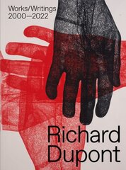 Richard Dupont: Works/Writings 2000-2022 цена и информация | Книги об искусстве | 220.lv