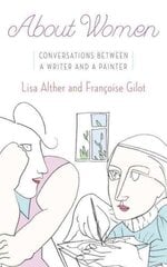 About Women: Conversations Between a Writer and a Painter цена и информация | Биографии, автобиогафии, мемуары | 220.lv
