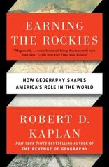 Earning the Rockies: How Geography Shapes America's Role in the World cena un informācija | Vēstures grāmatas | 220.lv