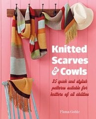 Knitted Scarves and Cowls: 35 Quick and Stylish Patterns Suitable for Knitters of All Abilities цена и информация | Книги о питании и здоровом образе жизни | 220.lv