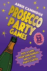 Prosecco Party Games: Pick a Game, Pour Some Bubbles, and Get the Party Started cena un informācija | Grāmatas par veselīgu dzīvesveidu un uzturu | 220.lv