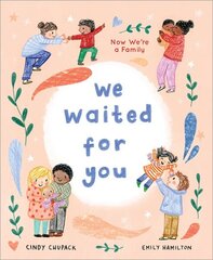 We Waited for You: Now We're a Family цена и информация | Книги для подростков и молодежи | 220.lv