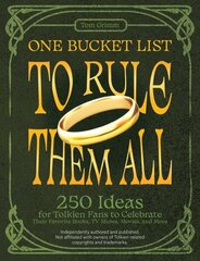 One Bucket List To Rule Them All: 250 Ideas for Tolkien Fans to Celebrate Their Favorite Books, TV Shows, Movies, and More цена и информация | Книги об искусстве | 220.lv