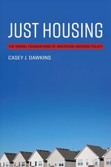 Just Housing: The Moral Foundations of American Housing Policy cena un informācija | Sociālo zinātņu grāmatas | 220.lv