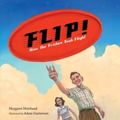 Flip! How the Frisbee Took Flight цена и информация | Книги для подростков и молодежи | 220.lv