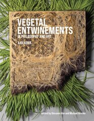 Vegetal Entwinements in Philosophy and Art: A Reader цена и информация | Книги об искусстве | 220.lv