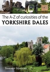 A-Z of Curiosities of the Yorkshire Dales цена и информация | Книги о питании и здоровом образе жизни | 220.lv