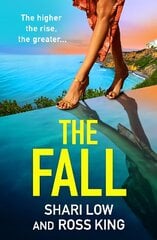 Fall: A BRAND NEW explosive, glamorous thriller from #1 bestseller Shari Low and TV's Ross King for summer 2023 цена и информация | Фантастика, фэнтези | 220.lv