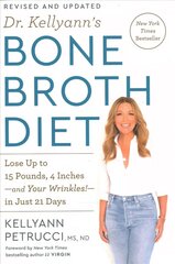 Dr. Kellyann's Bone Broth Diet: Lose Up to 15 Pounds, 4 Inches-and Your Wrinkles!-in Just 21 Days цена и информация | Самоучители | 220.lv