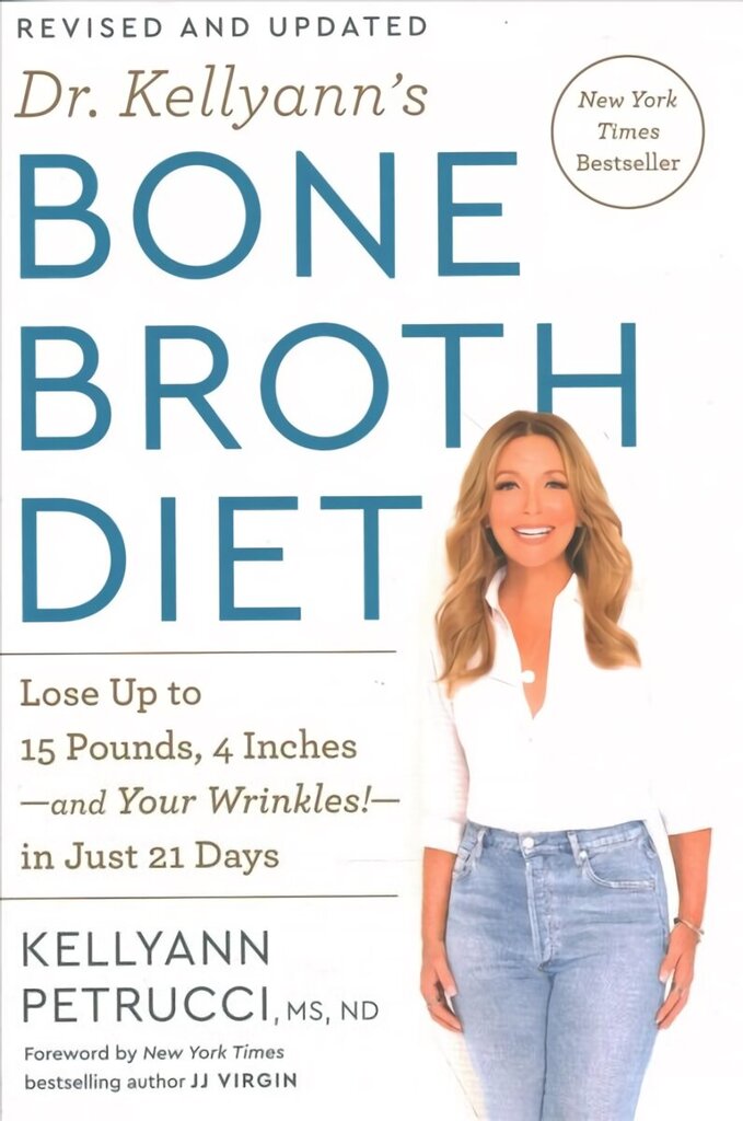Dr. Kellyann's Bone Broth Diet: Lose Up to 15 Pounds, 4 Inches-and Your Wrinkles!-in Just 21 Days cena un informācija | Pašpalīdzības grāmatas | 220.lv