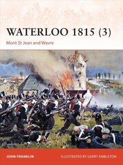 Waterloo 1815 (3): Mont St Jean and Wavre, Volume 3 cena un informācija | Vēstures grāmatas | 220.lv