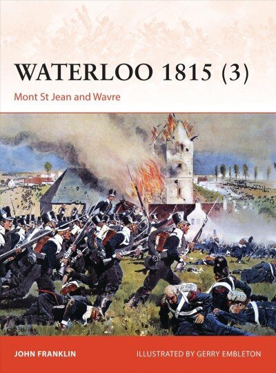 Waterloo 1815 (3): Mont St Jean and Wavre, Volume 3 cena un informācija | Vēstures grāmatas | 220.lv